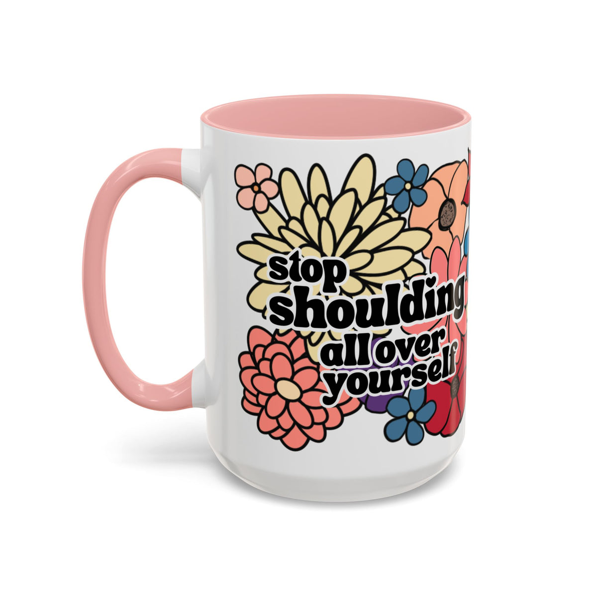 Stop Shoulding All Over Yourself Mug