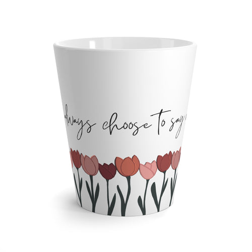 Floral Inspirational Latte Mug, Coffee Cup, Gift for Her, Spring Decor, Birthday Present, Positive Quote Mug
